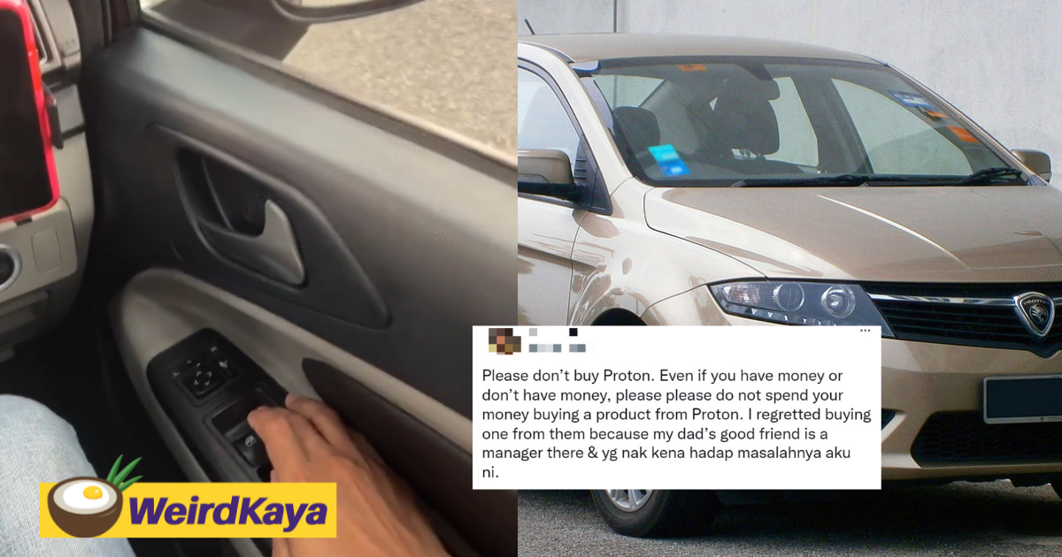 Man warns m'sians to stay away from proton due to its poor quality and customer service | weirdkaya
