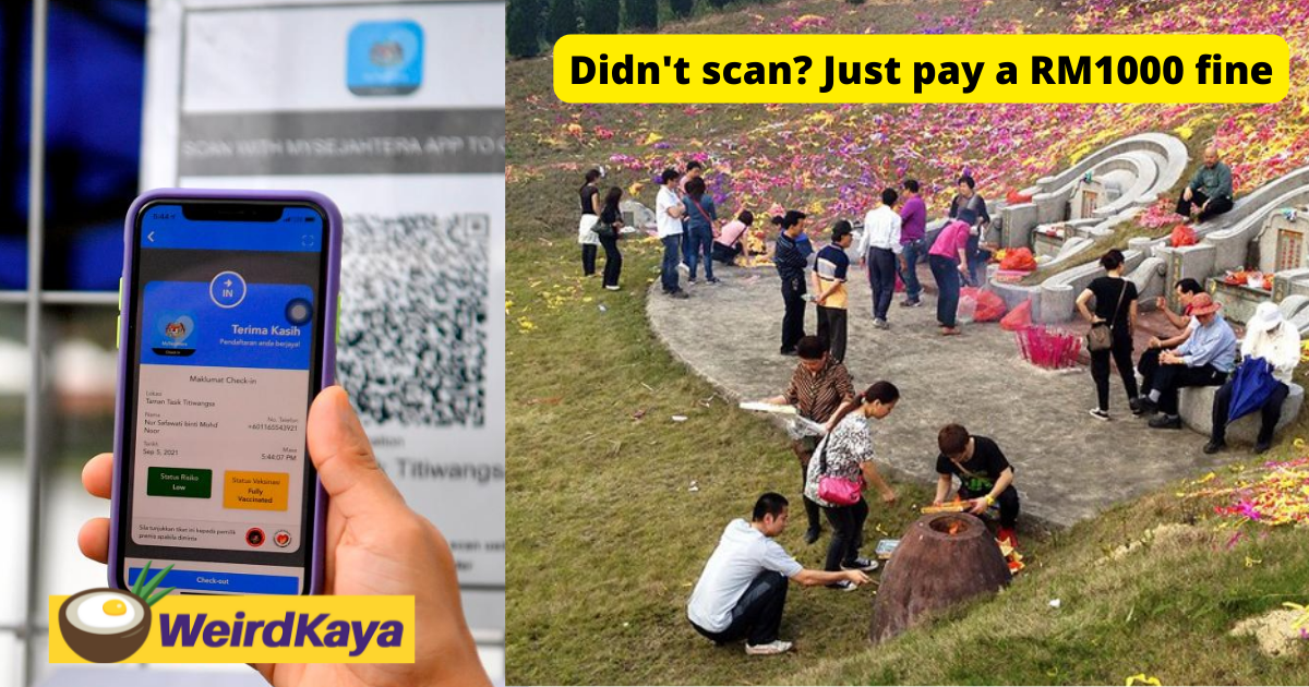 'ridiculous! ' netizens slam rm1k fine imposed for failing to scan mysejahtera during qingming | weirdkaya