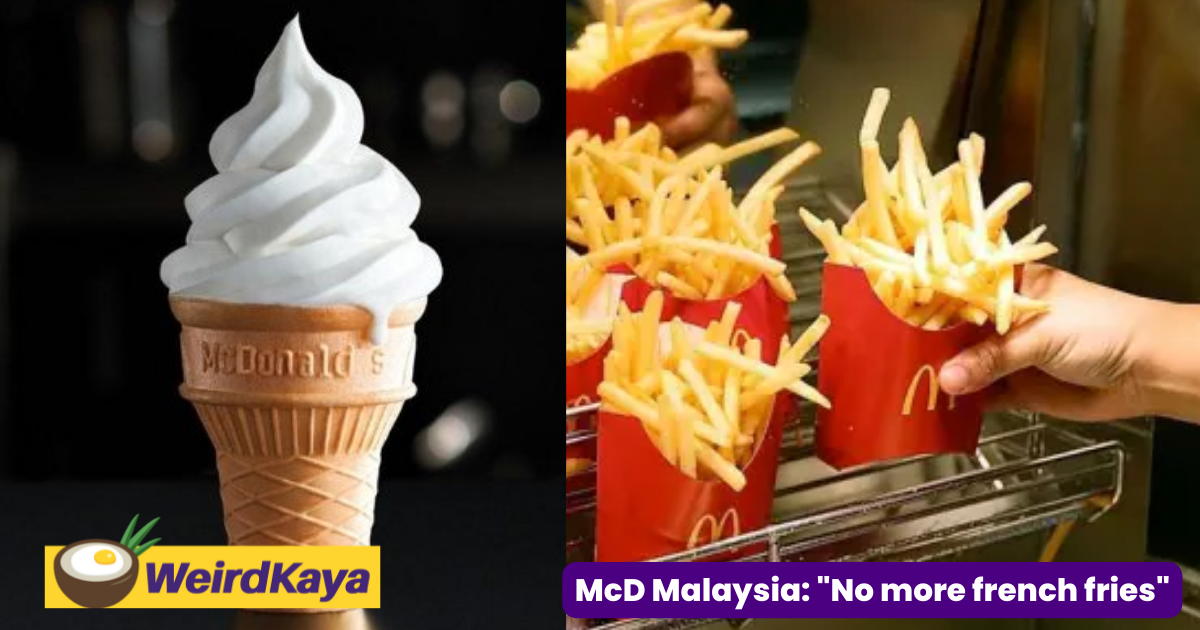 Mcdonald's malaysia faces french fry shortage again, offers ice cream and apple pie as alternatives | weirdkaya